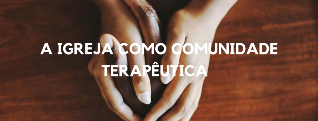A-igreja-como-comunidade-terapeutica